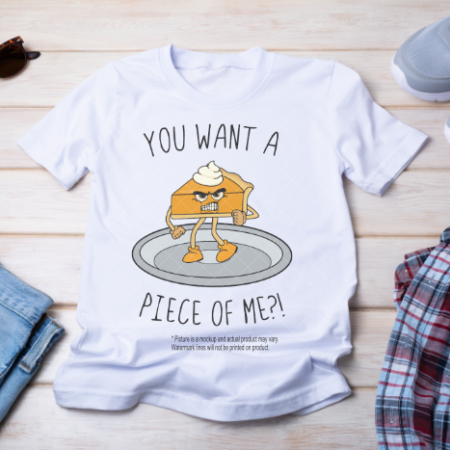 You Want A Piece of Me