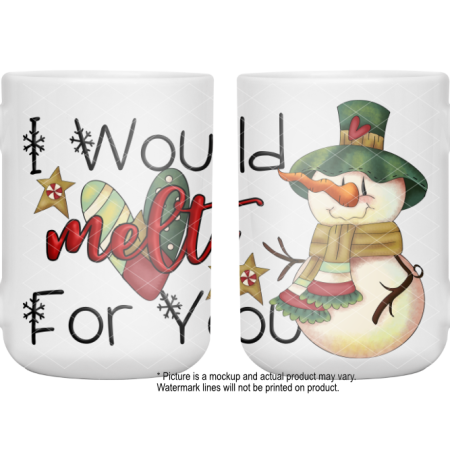 I Would Melt For You Snowman