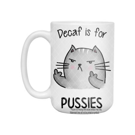 Decaf Is For Pussies