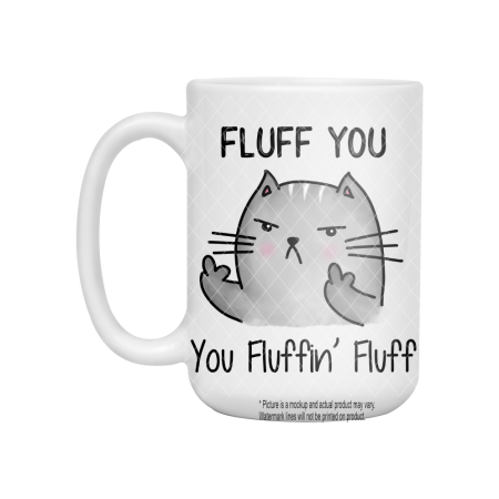Fluff You You Fluffin' Fluff