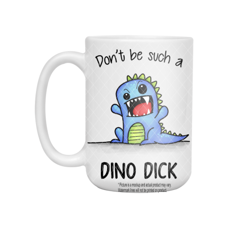 Don't Be Such A Dino Dick