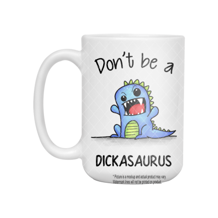 Don't Be A Dickasaurus