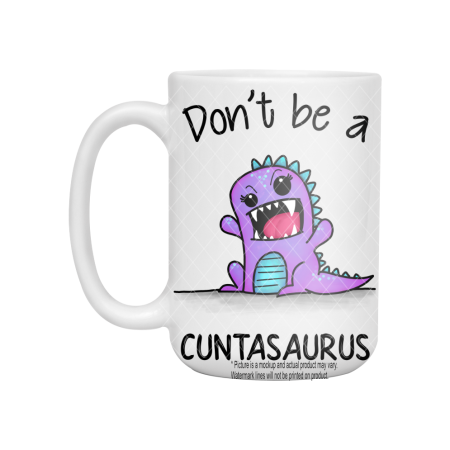 Don't Be A Cuntasaurus