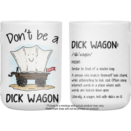 Don't Be A Dickwagon