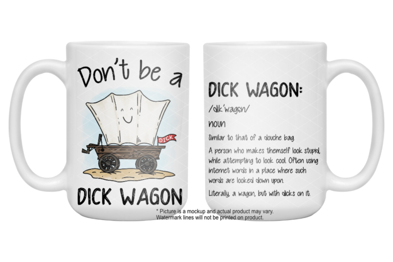 Don't Be A Dickwagon