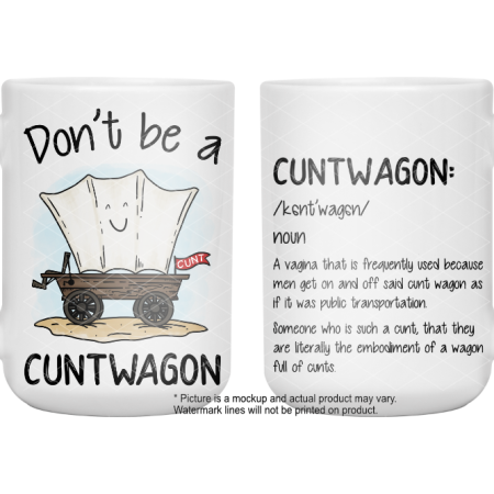 Don't Be A Cuntwagon