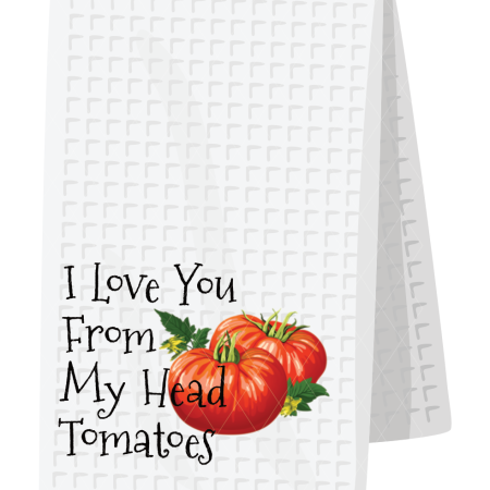 I love you from my head tomatoes