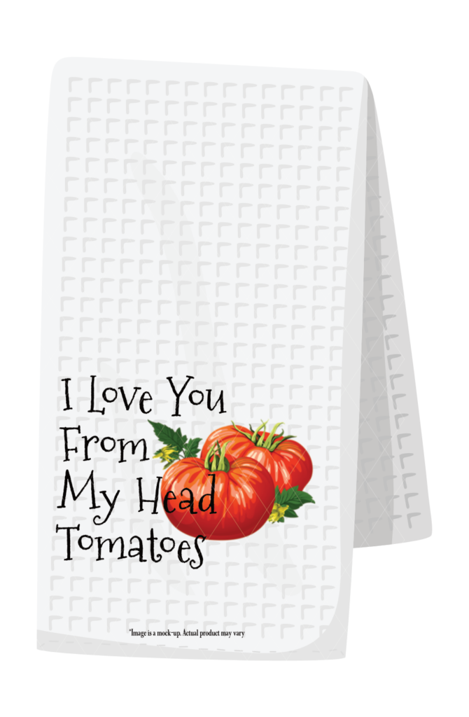I love you from my head tomatoes